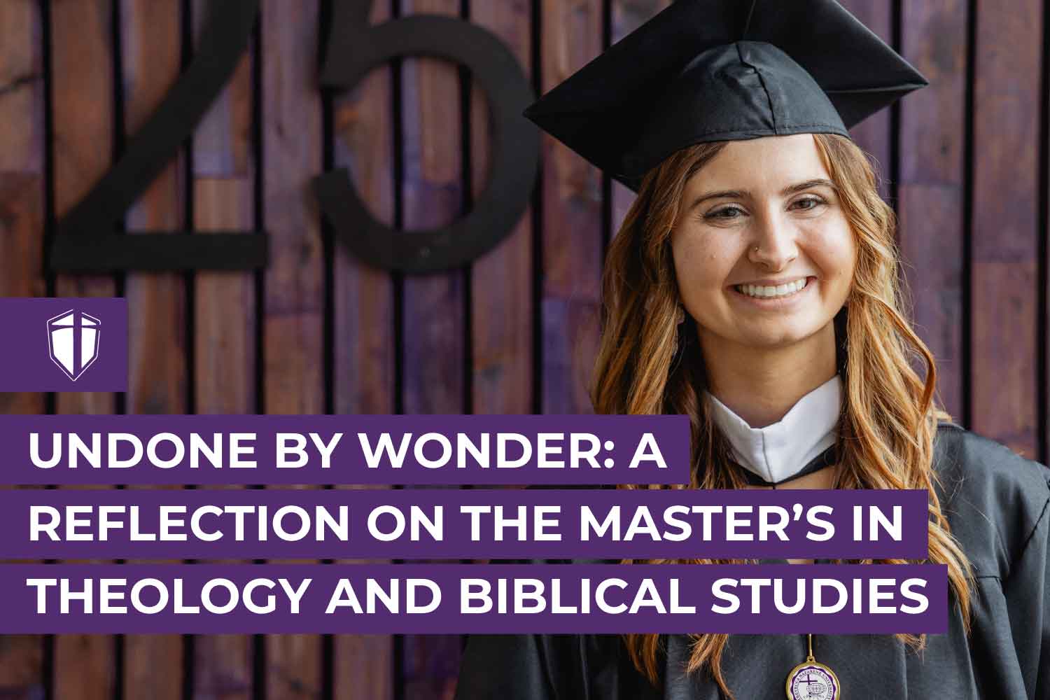 Undone By Wonder: A Reflection on the Master’s in Theology and Biblical Studies